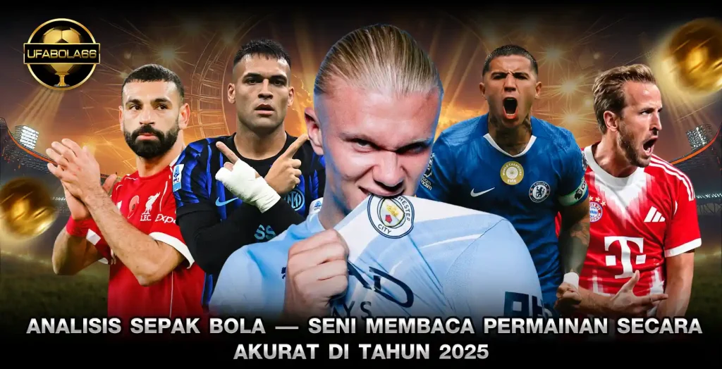 Analisis Sepak Bola Seni Membaca Permainan secara Akurat di 2025
