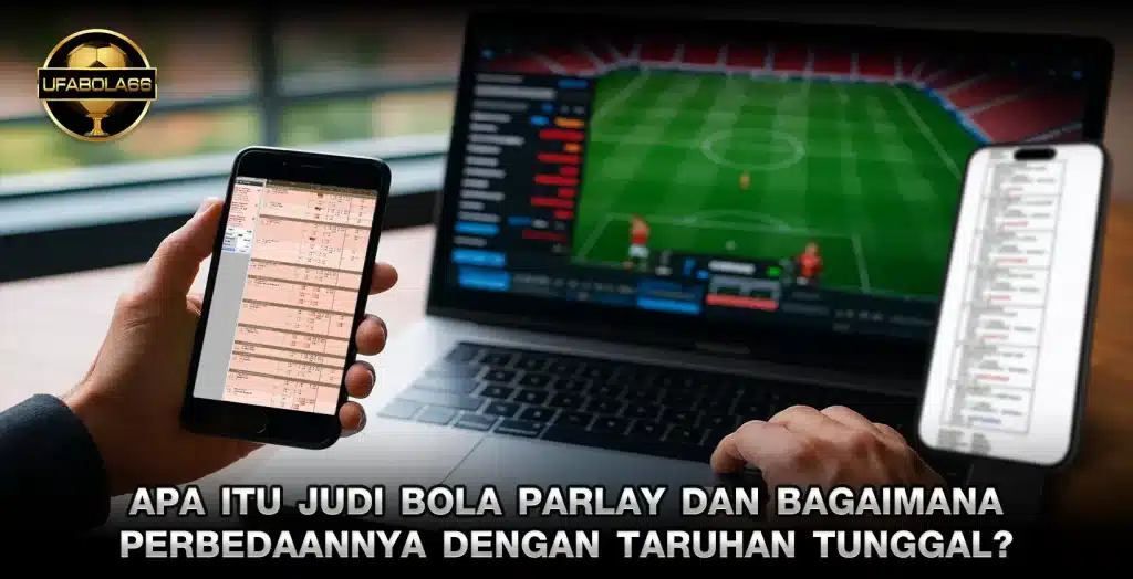 Apa Itu Judi bola parlay dan Bagaimana Bedanya dengan Taruhan Tunggal