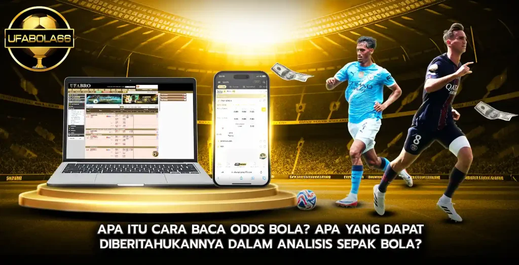 Apa Itu cara baca odds bola Apa yang Dapat Diberitahukannya dalam Analisis Sepak Bola