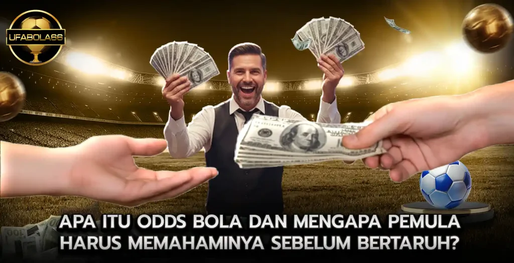 Apa Itu odds bola dan Mengapa Pemula Harus Memahaminya Sebelum Bertaruh