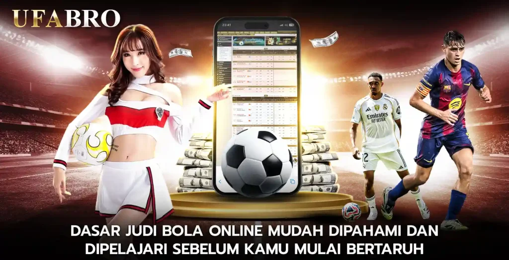 Dasar JUDI BOLA ONLINE Mudah Dipahami dan Dipelajari Sebelum Kamu Mulai Bertaruh