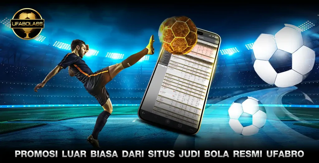 Promosi Luar Biasa dari SITUS JUDI BOLA RESMI UFABRO